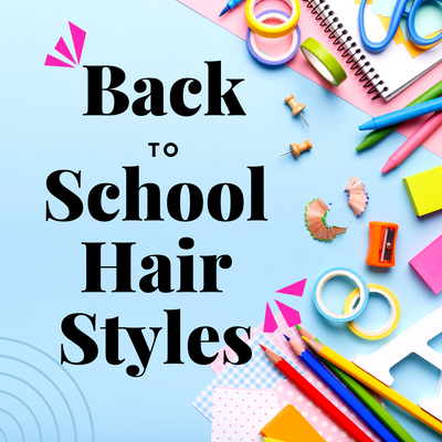 Back to School Hair Styles!