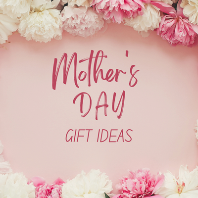 Perfect Mother's Day Gifts!